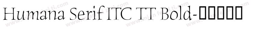 Humana Serif ITC TT Bold字体转换